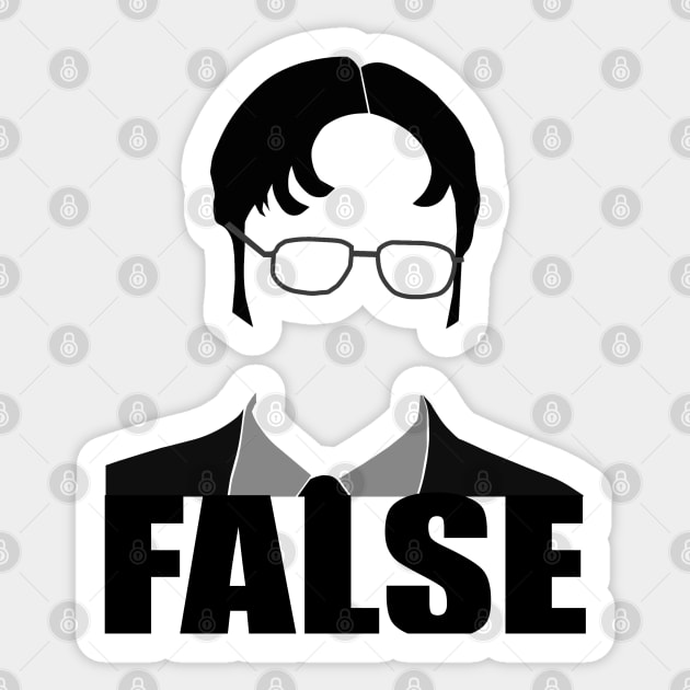 FALSE - Dwight Schrute Sticker by ickiskull